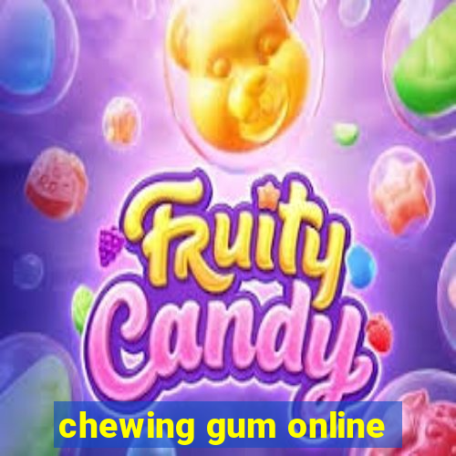 chewing gum online